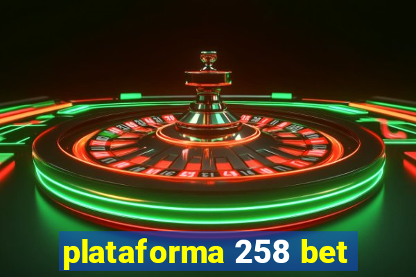 plataforma 258 bet